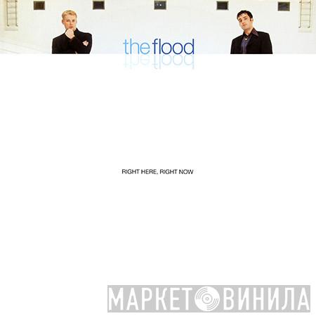 The Flood - Right Here, Right Now