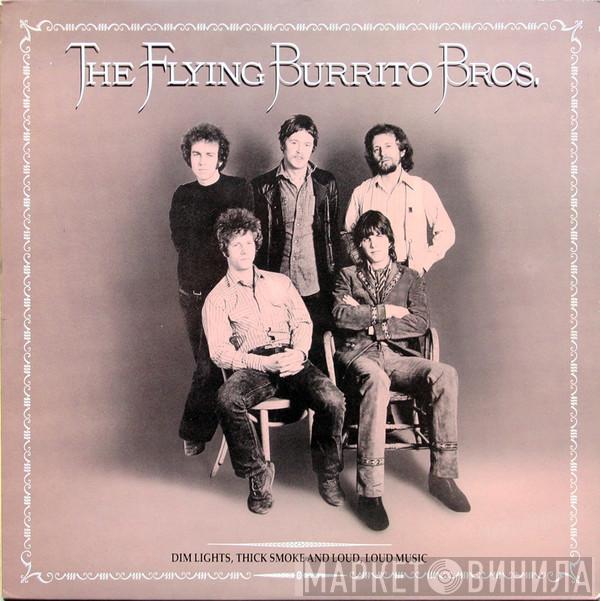 The Flying Burrito Bros - Dim Lights, Thick Smoke And Loud, Loud Music