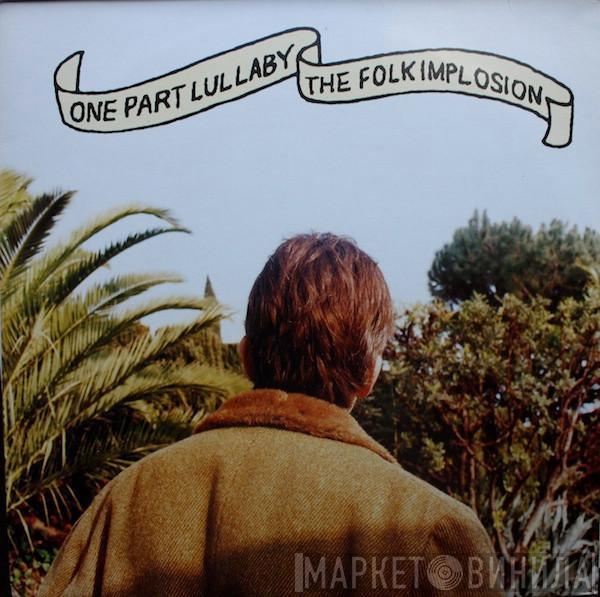  The Folk Implosion  - One Part Lullaby