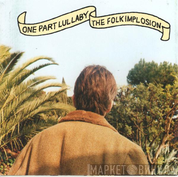  The Folk Implosion  - One Part Lullaby