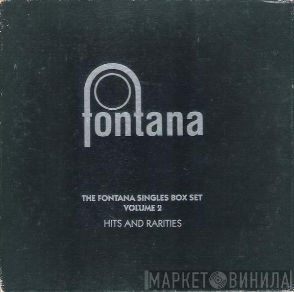  - The Fontana Singles Box Set Volume 2 Hits And Rarities