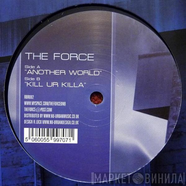 The Force  - Another World / Kill Ur Killa