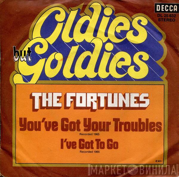  The Fortunes  - You've Got Your Troubles