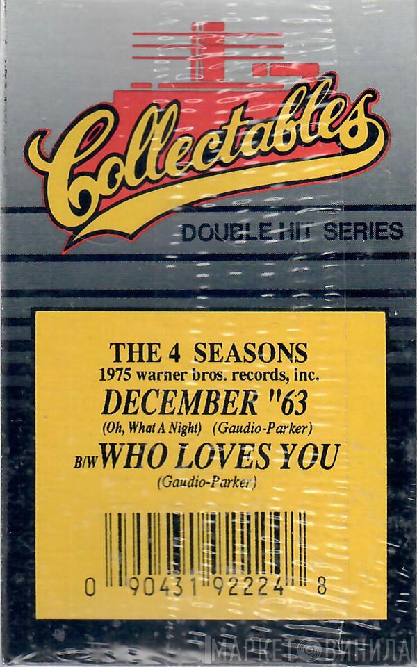  The Four Seasons  - December ‘63 (Oh What A Night) / Who Loves You