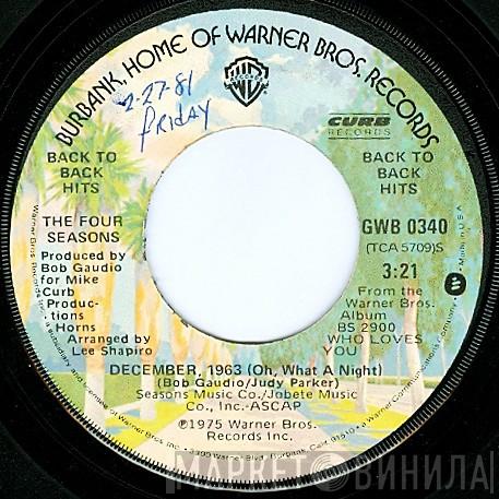 The Four Seasons - December, 1963 (Oh, What A Night) / Who Loves You