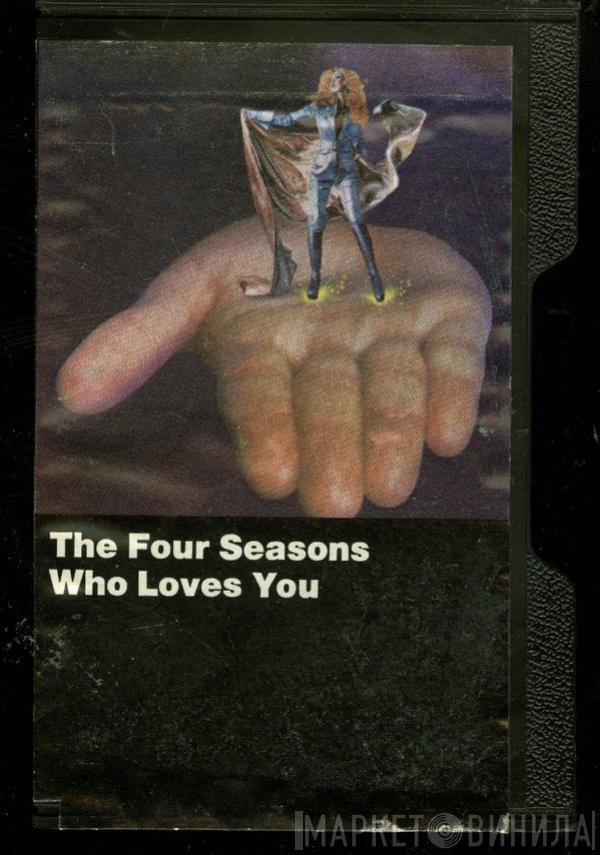  The Four Seasons  - Who Loves You