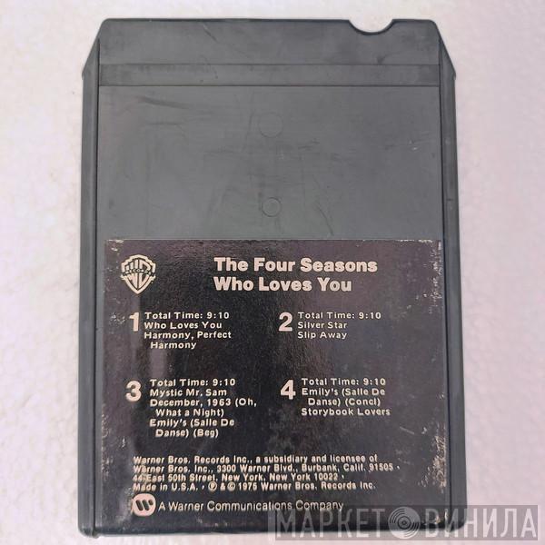  The Four Seasons  - Who Loves You