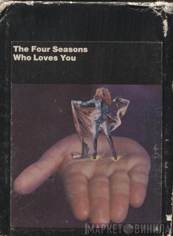  The Four Seasons  - Who Loves You
