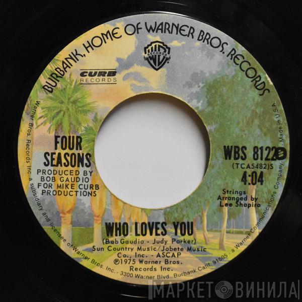  The Four Seasons  - Who Loves You