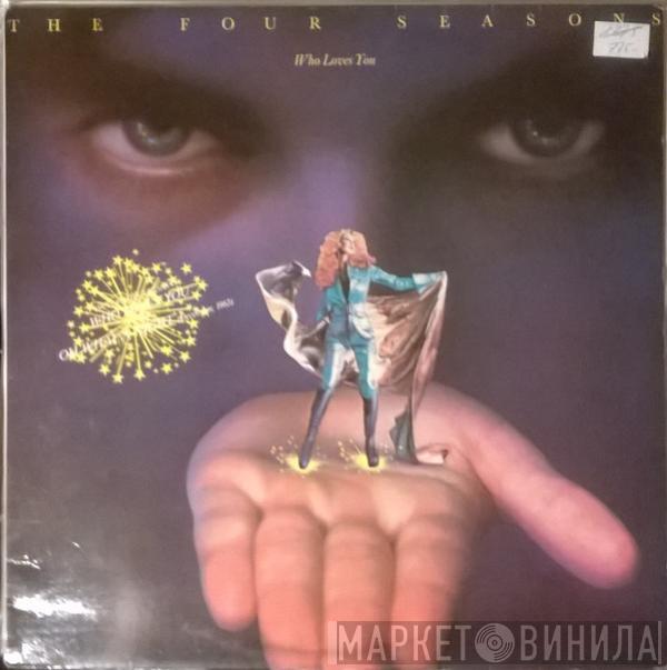  The Four Seasons  - Who Loves You