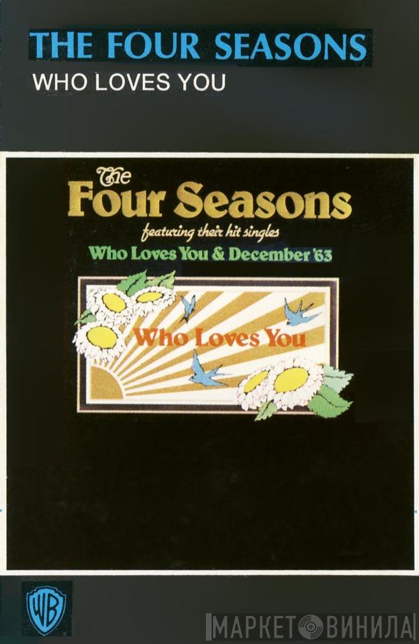 The Four Seasons - Who Loves You