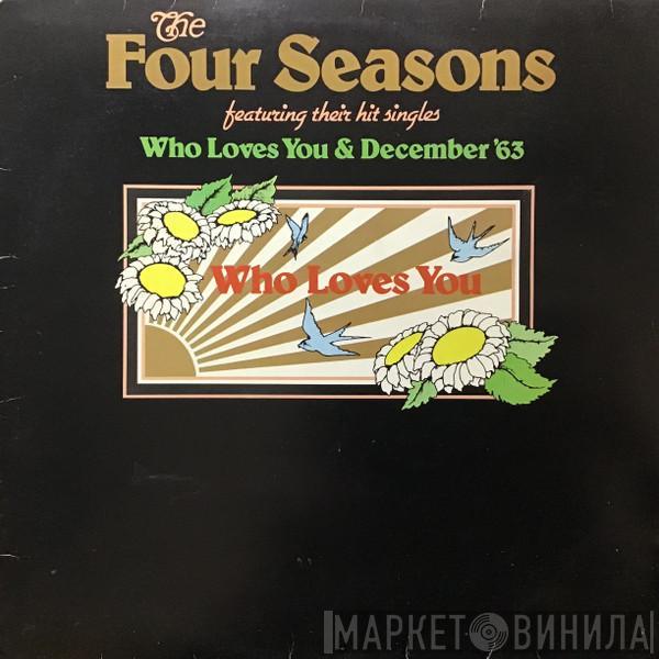 The Four Seasons - Who Loves You