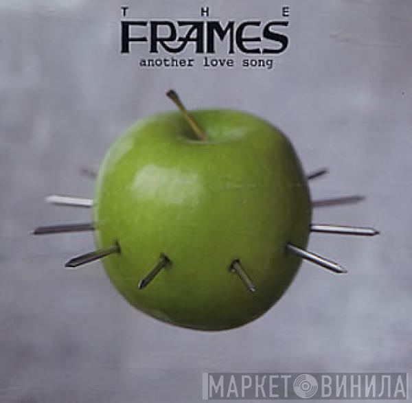  The Frames  - Another Love Song
