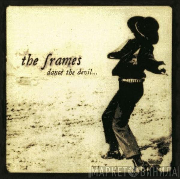  The Frames  - Dance The Devil…