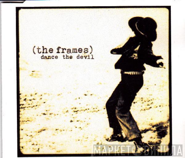  The Frames  - Dance The Devil