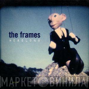  The Frames  - Headlong
