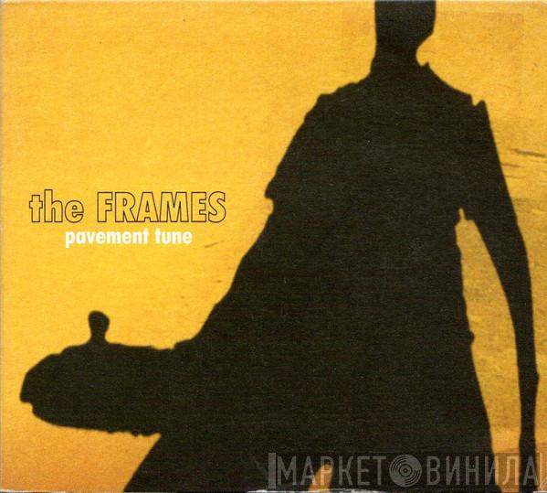  The Frames  - Pavement Tune