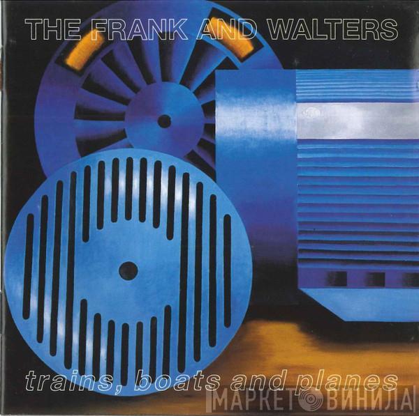 The Frank And Walters - Trains, Boats And Planes