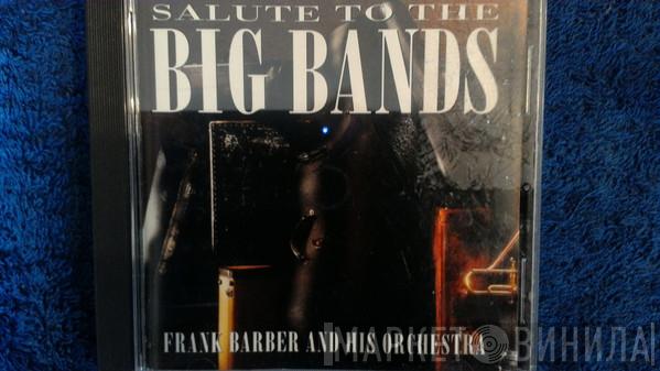 The Frank Barber Orchestra - Salute To The Big Bands