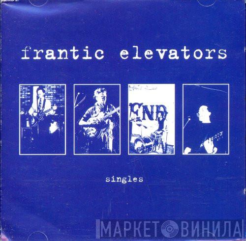 The Frantic Elevators - Singles