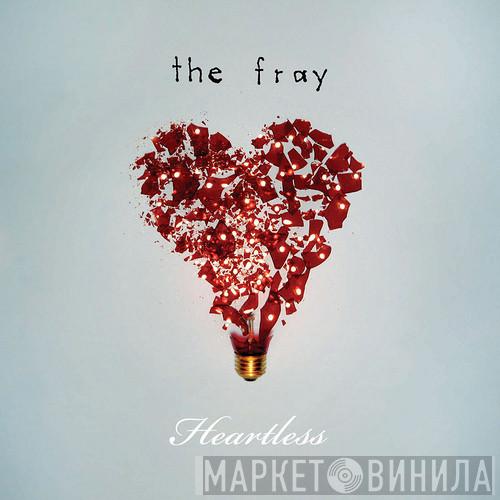  The Fray  - Heartless