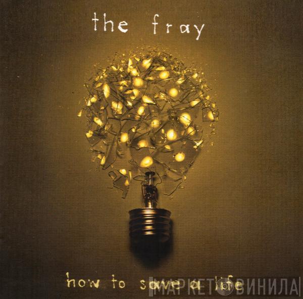 The Fray - How To Save A Life