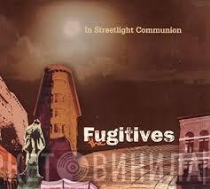 The Fugitives  - In Streetlight Communion