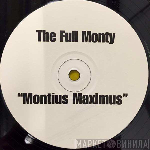 The Full Monty - Montius Maximus