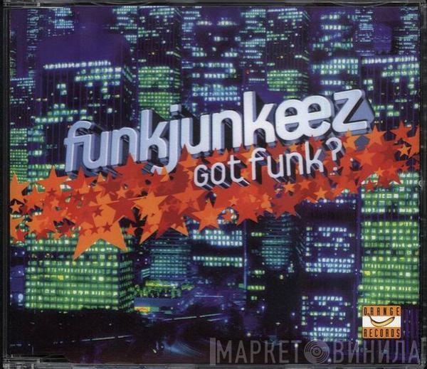  The Funkjunkeez  - Got Funk?