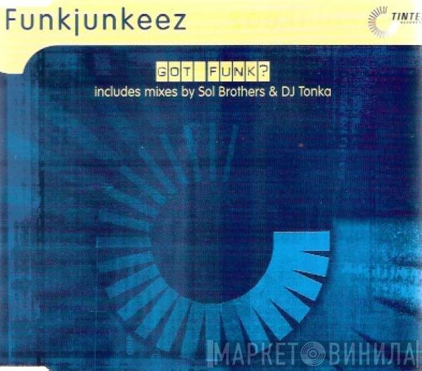  The Funkjunkeez  - Got Funk?