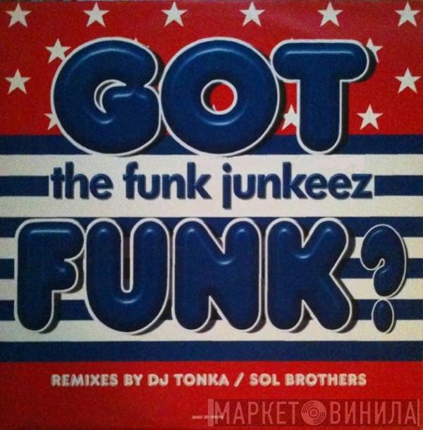 The Funkjunkeez  - Got Funk?