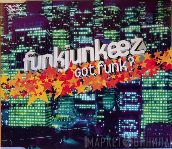  The Funkjunkeez  - Got Funk?