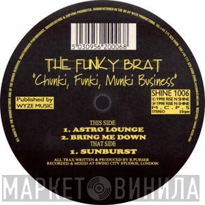  The Funky Brat  - Chunki, Funki, Munki Business
