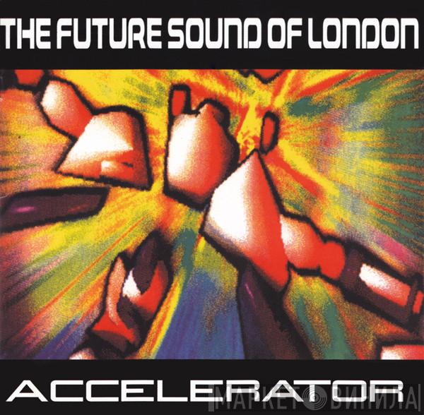 The Future Sound Of London  - Accelerator