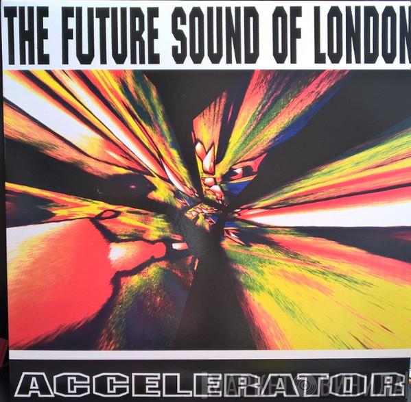  The Future Sound Of London  - Accelerator