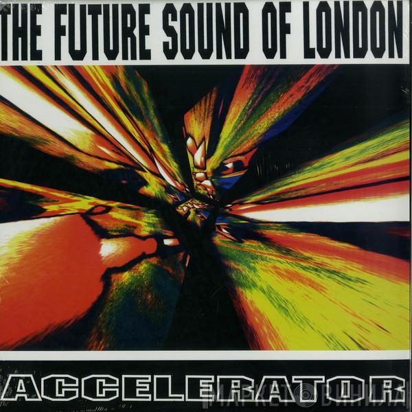  The Future Sound Of London  - Accelerator