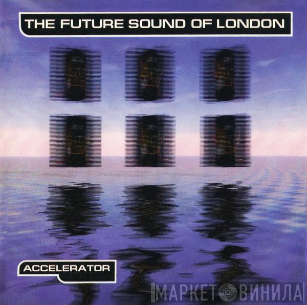  The Future Sound Of London  - Accelerator