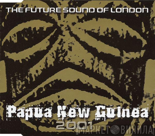  The Future Sound Of London  - Papua New Guinea 2001