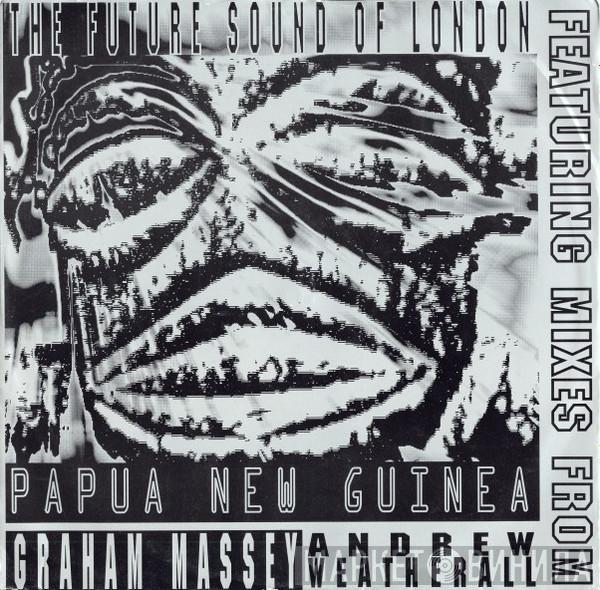 The Future Sound Of London - Papua New Guinea