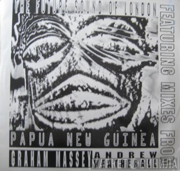  The Future Sound Of London  - Papua New Guinea