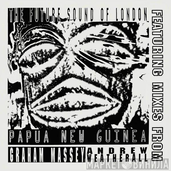  The Future Sound Of London  - Papua New Guinea