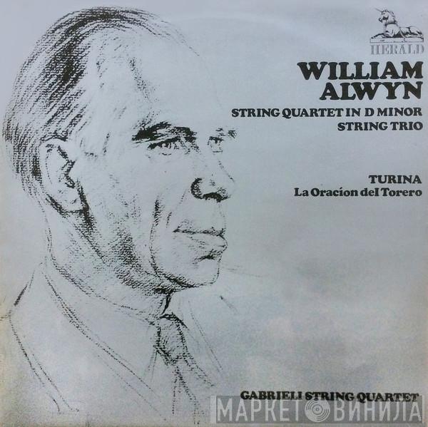 The Gabrieli String Quartet, William Alwyn, Joaquín Turina - String Quartet In D Minor / String Trio / La Oración Del Torero