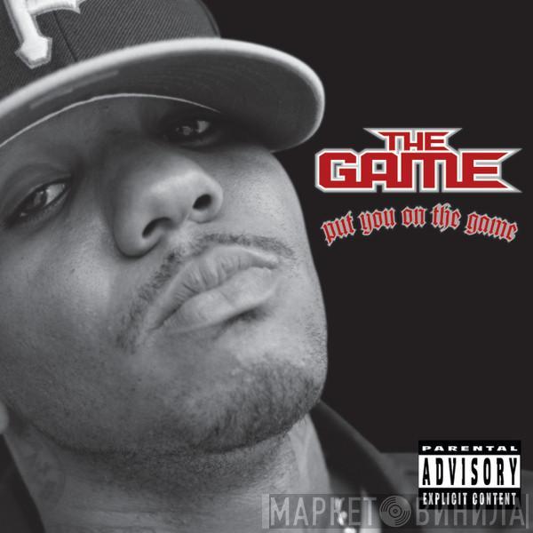  The Game   - Put You On The Game