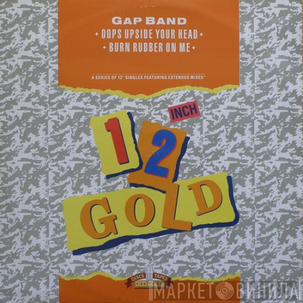  The Gap Band  - Oops Upside Your Head / Burn Rubber On Me