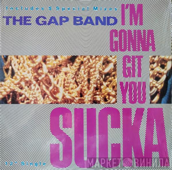  The Gap Band  - I'm Gonna Git You Sucka