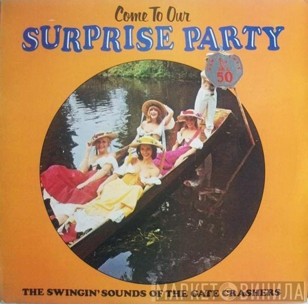 The Gate Crashers  - Come To Our Surprise Party - Volume 4