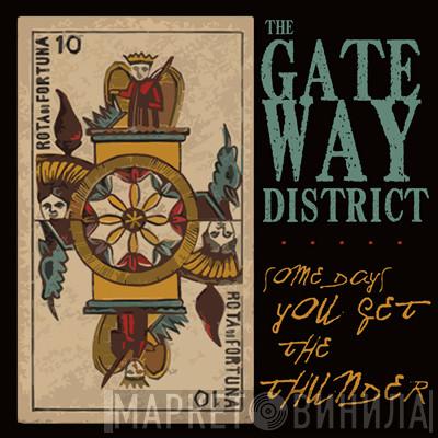 The Gateway District - Some Days You Get The Thunder