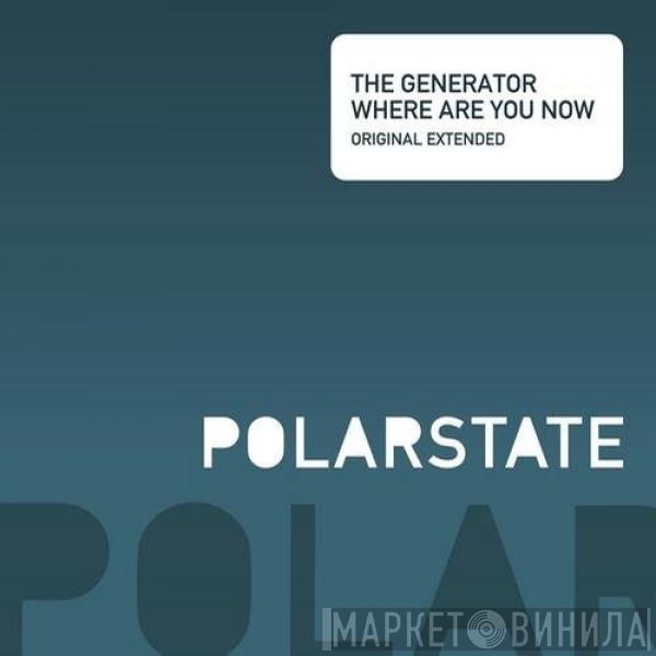  The Generator  - Where Are You Now