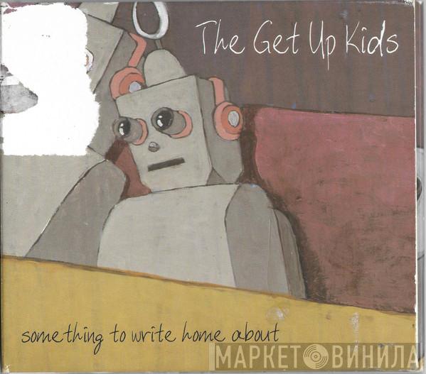  The Get Up Kids  - Something To Write Home About