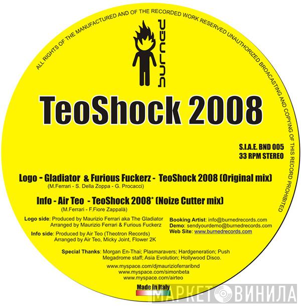 The Gladiator , Furious Fuckerz, Air Teo - TeoShock 2008